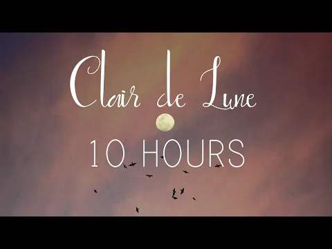 Download MP3 10 HOURS OF DEBUSSY - CLAIR DE LUNE: Study, Focus, Sleep, Calm, Relax, Piano