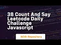 38 count and say leetcode daily challenge javascript