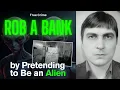 Een bankoverval plegen terwijl je je voordoet als een alien / Waargebeurd misdaadverhaal