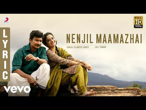 Download MP3 Nimir - Nenjil Maamazhai Lyric | Udhayanidhi Stalin, Namitha Pramod, Parvatii