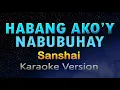 Download Lagu HABANG AKO'Y NABUBUHAY - Sanshai (KARAOKE HD)