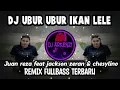 Download Lagu DJ UBUR UBUR IKAN LELE REMIX || JUAN REZA FT JACKSON ZERAN \u0026 CHESYLINO