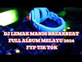 Download Lagu DJ LEMAK MANIS BREAKBEAT FULL ALBUM MELAYU 2024 [ DJ ZYANA ]