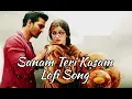 Sanam Teri Kasam - Lofi Song. ❤️‍🔥💔 #sadsong #viralsong #hindisong 
