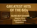 Download Lagu Greatest Hits Of The 60s 🎵 Oldies But Goodies – Sinatra, Elvis, Engelbert, Anka, Carpenters