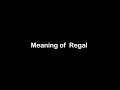 What is the Meaning of Regal Regal Meaning with Example
