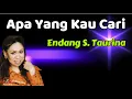 Download Lagu Endang S  Taurina  -  Apa Yang Kau Cari  (Lirik Lagu)