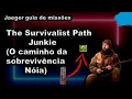 The Survivalist Path - Junkie O caminho da sobrevivencia