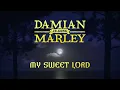 MY SWEET LORD by Damian "Jr. Gong" Marley