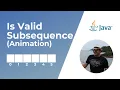 Is Valid Subsequence problem animation in Java Coding Interview Question