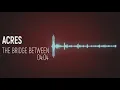 Download Lagu Acres - The Bridge Between [AUDIO]