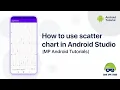 How to use Scatter Chart in Android Studio Android Tutorials Game App Studio