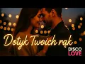 Lagu Dotyk Twoich rąk – Disco Love