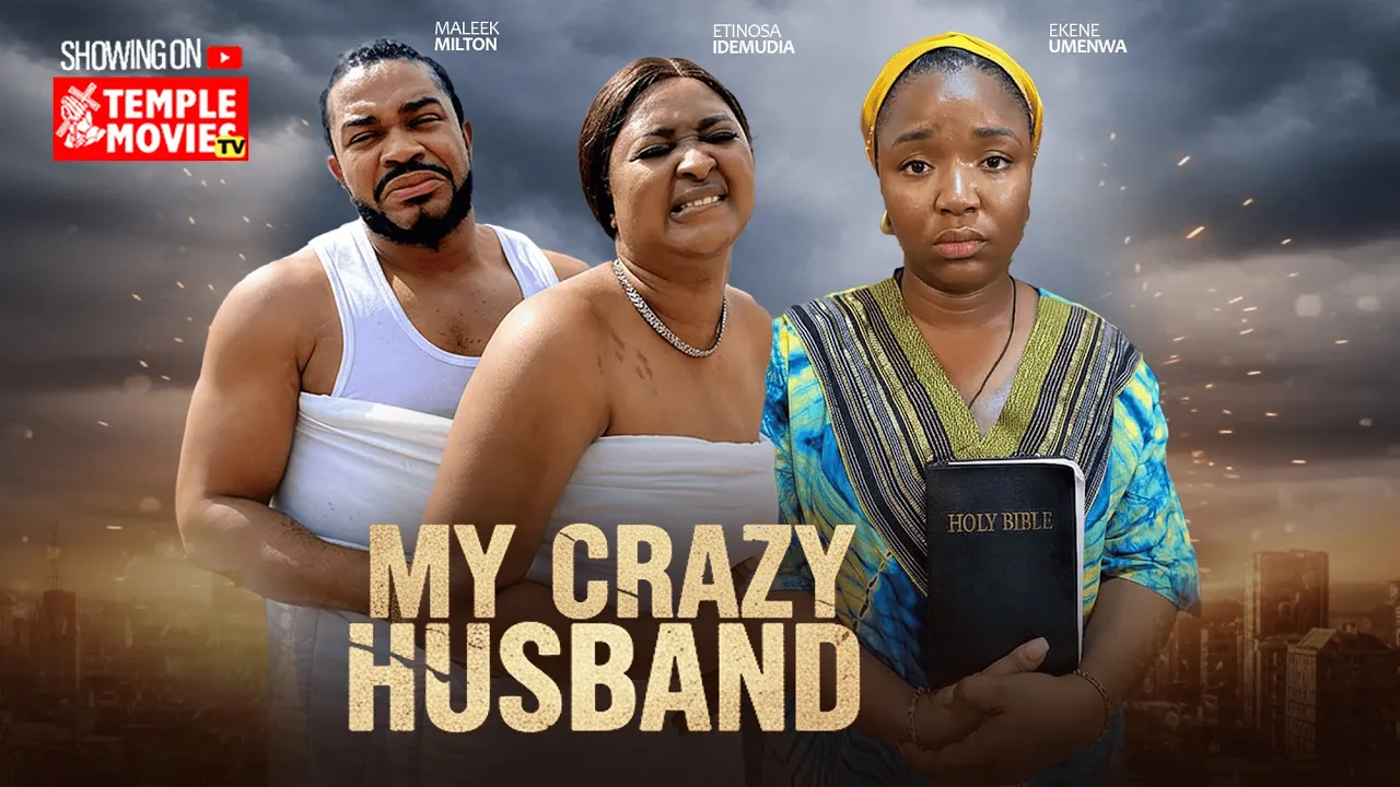 My Crazy Husband - Ekene Umenwa, Maleek Milton — Nollywood