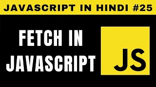 JavaScript Fetch in Hindi - Tutorial