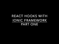 React Hooks In Ionic Framework - Part One