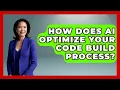 How Does AI Optimize Your Code Build Process - Learning To Code With AI