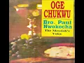 Lagu Bro. Paul Nwokocha - Oge Chukwu (Official Audio) (PART 1)