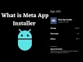 What is Meta app installer App on Android phones Is meta Meta App installer spyware