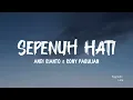 Sepenuh Hati - Andi Rianto & Rony Parulian (Lirik Lagu)