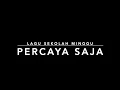 Lagu Percaya Saja