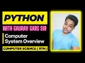 Computer System Overview Full Chapter Python Class 11th Computer Science Class 11th