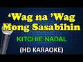 Download Lagu WAG NA WAG MONG SASABIHIN - Kitchie Nadal (HD Karaoke)