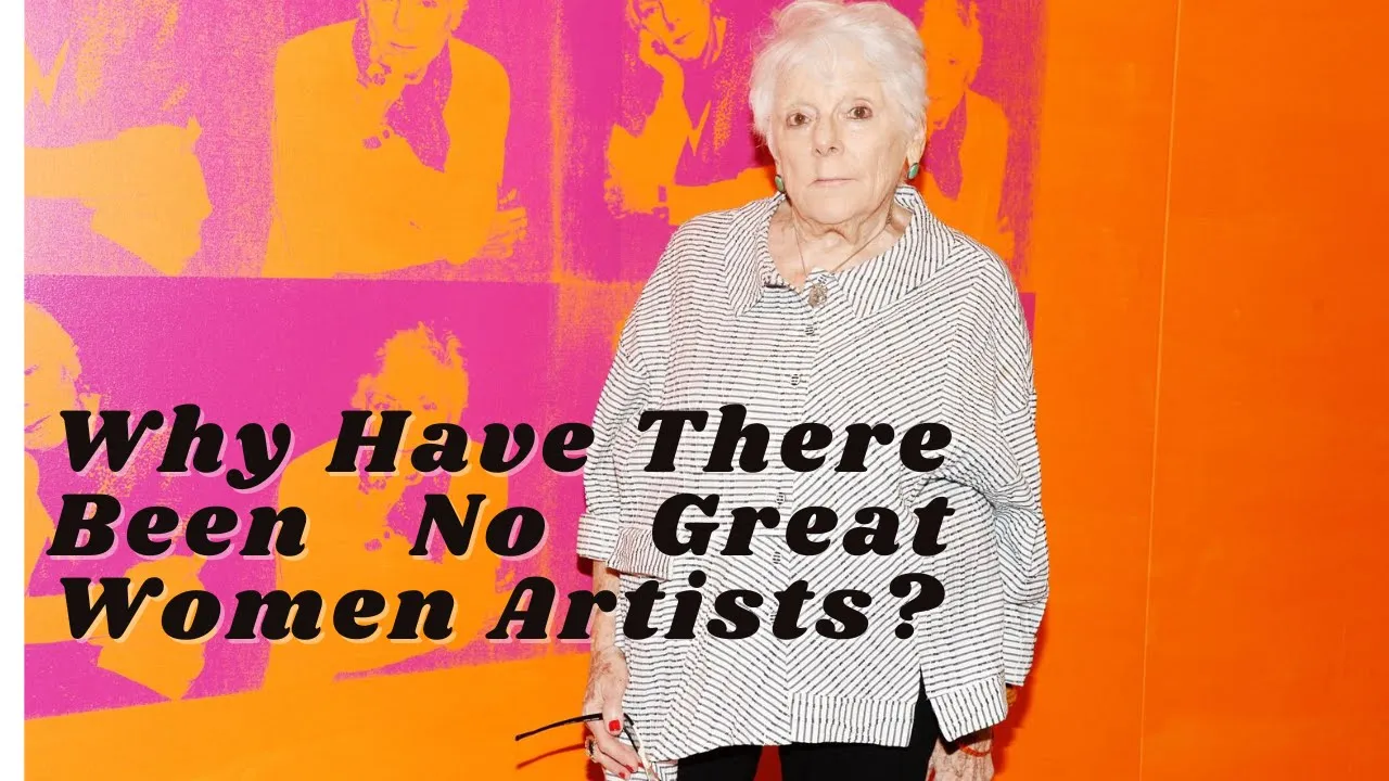 Linda Nochlin's "Why Have There Been No Great Women Artists?" Essay Explainer