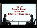 Top 20 Google Cloud Dataflow Interview Questions