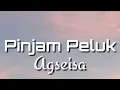 Download Lagu Agseisa - Pinjam Peluk (lirik)