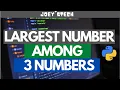 Python program to find largest of 3 numbers Joey sTECH