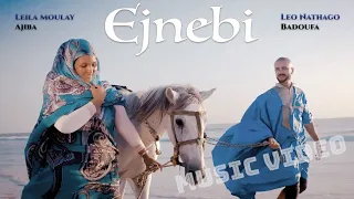 EJNEBI Leo Nathago Ft Leila Moulay Badoufa Ajiba Music Video 2023 أجنبي 