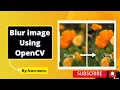 Blur image using OpenCV OpenCV OpenCV Python Tutorial How to Blur image using OpenCV