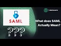 What Does SAML Actually Mean