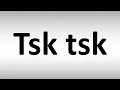 How to Pronounce Tsk tsk Correctly