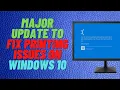 Major Update to Fix Printing Issues on Windows 10