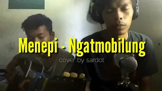 Menepi - Ngatmombilung (cover sardot)