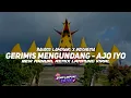Lagu GERIMIS MENGUNDANG - AJO IYO ● MANUAL REMIX LAMPUNG TERBARU