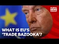 Lagu Could Europe aim its 'trade bazooka' at Trump? | Global News Podcast