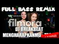 Full Bass Remix DJ Breakbeat (MENGHARAPKANMU - TEGAR)