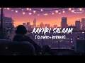 Aakhri Salaam Title Track (Slowed+Reverb) De De Pyaar De 2 |Ajay Devgn, Rakul Preet Singh |Armaan M,