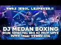 Lagu DJ MEDAN BOXING 2026 | DJ BECAK TURBO FULL BASS NO DROP | DJ REMIX TERBARU VIRAL TIKTOK 