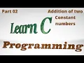 C for Beginners How to add two Constant numbers Addition of two Constant Technology Expert