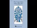 Download Lagu The Virgin Mary Had a Baby Boy (SATB Choir) - Arranged by John Leavitt