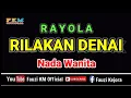 Download Lagu Rayola - RILAKAN DENAI ( Karaoke ) Nada Wanita
