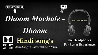 Download Dhoom Machale Dhoom- Dhoom - Dolby audio song MP3