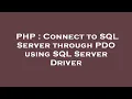 PHP Connect to SQL Server through PDO using SQL Server Driver