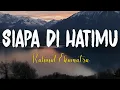 Download Lagu Siapa Di Hatimu (Rahmat Ekamatra) LIRIK