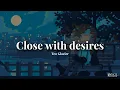 Download Lagu Close with desires (Lyrics) - Teo Glacier