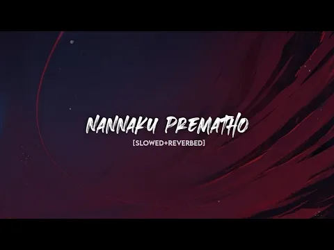 Download MP3 Nannaku Premtho [Slowed+Reverbed]📍||#nannakuprematho #tollywoodlofi